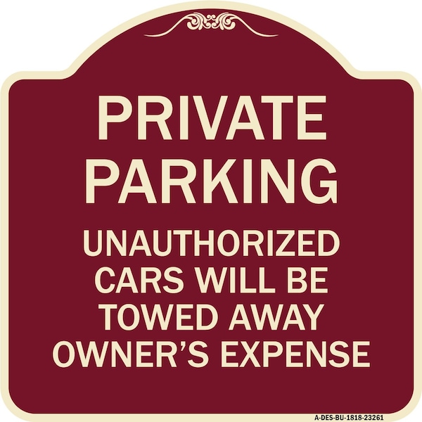 Signmission Private Parking Unauthorized Cars Towed Away Owners Expense Alum Sign, 18" L, 18" H, BU-1818-23261 A-DES-BU-1818-23261 - main